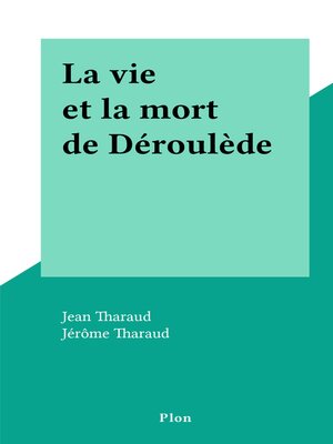 cover image of La vie et la mort de Déroulède
